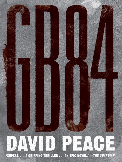 Title details for GB84 by David Peace - Available
